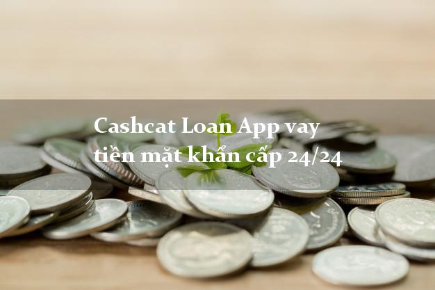 Cashcat Loan App vay tiền mặt khẩn cấp 24/24